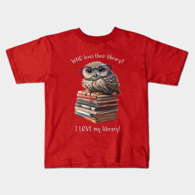 I Love My Library! Anthropomorphic Owl Reader Kids T-Shirt by Pine Hill Goods